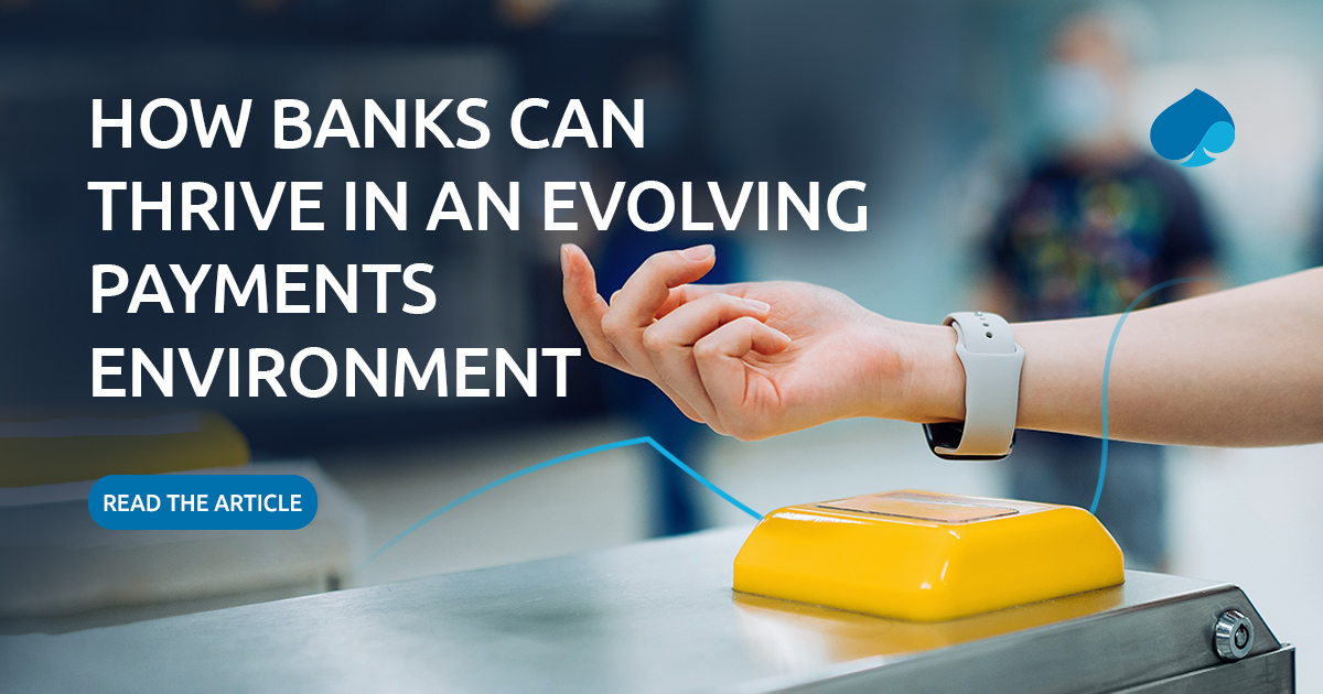 How banks can thrive in an evolving payments environment